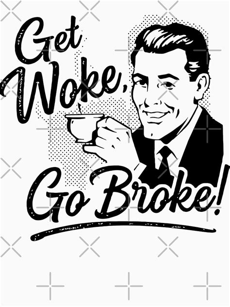 go woke go broke mean
